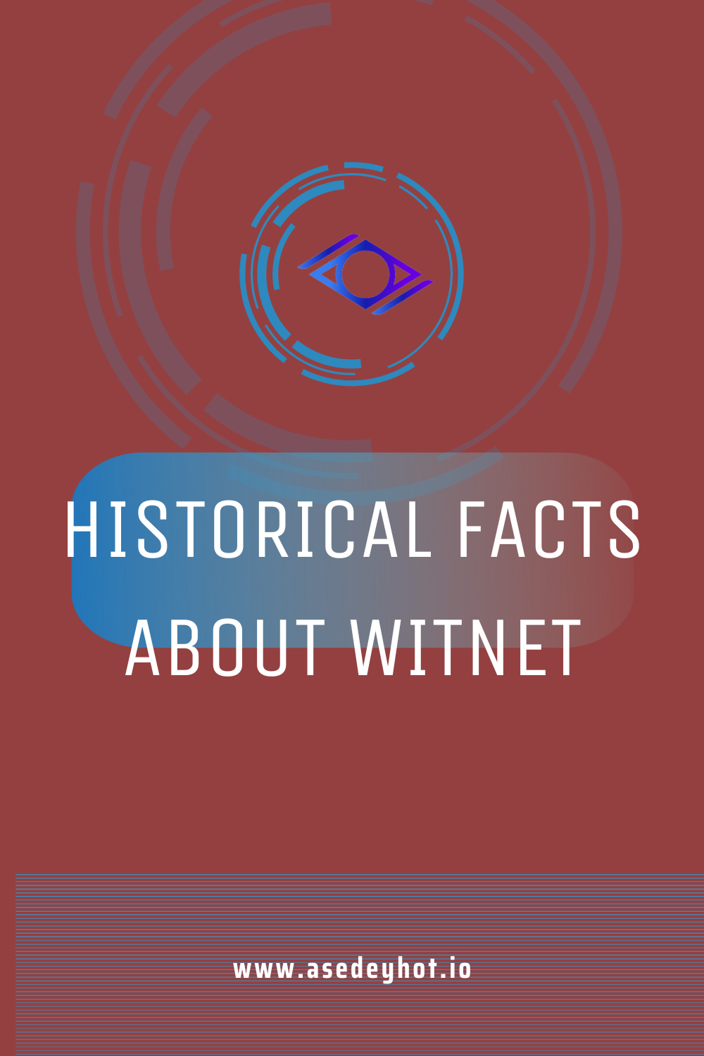 Historical Facts about Witnet